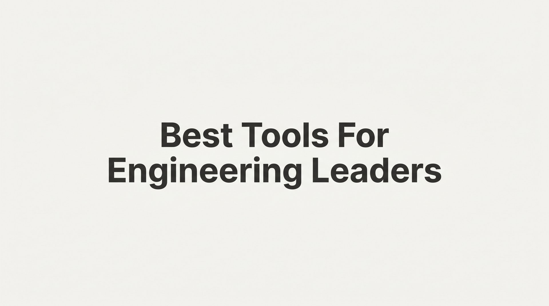 9 Best Tools for Engineering Leaders in 2026