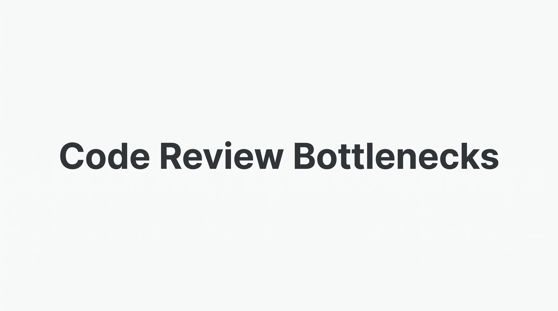 Code Review Bottlenecks: Why They Happen and How to Fix Them