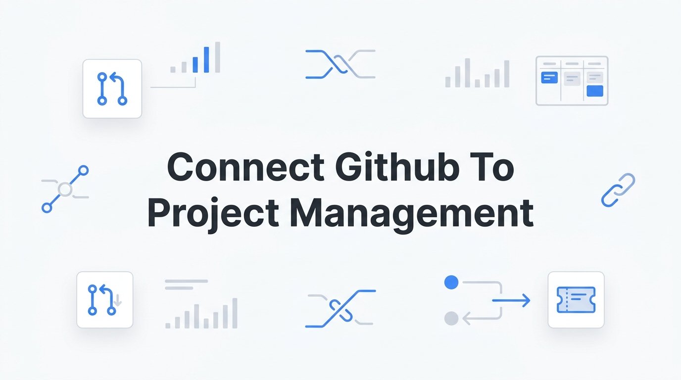 How to Connect GitHub to Project Management (and Keep the Data Trustworthy)