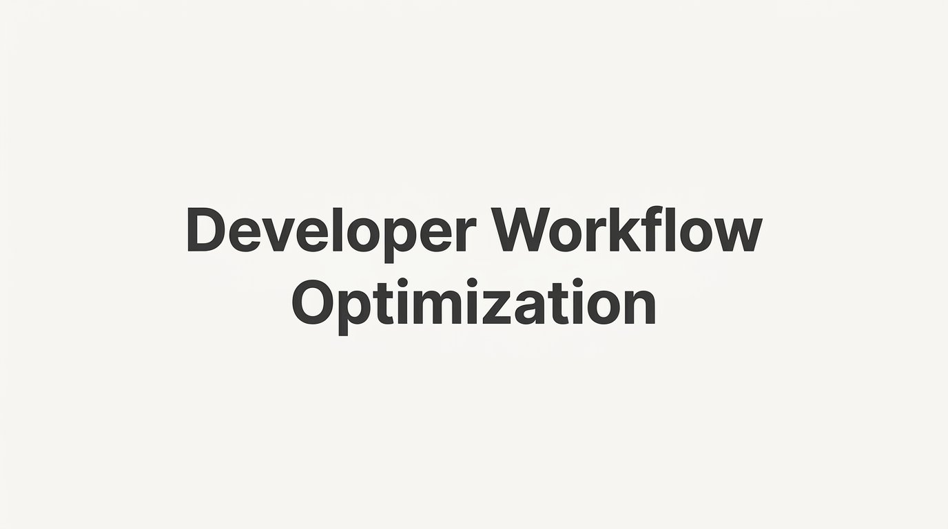 Developer Workflow Optimization: A Step-by-Step Guide for Engineering Leaders