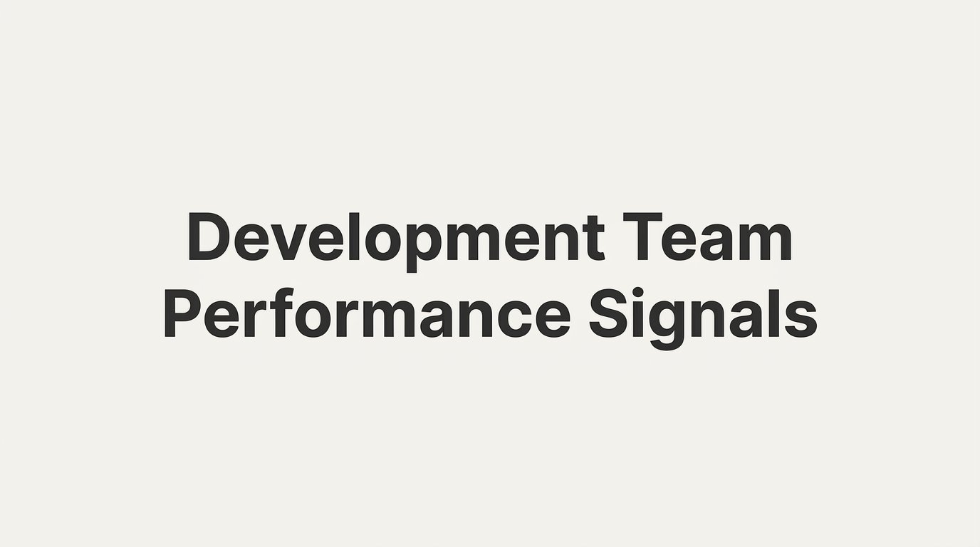 Development Team Performance Signals: What They Are and Why They Matter