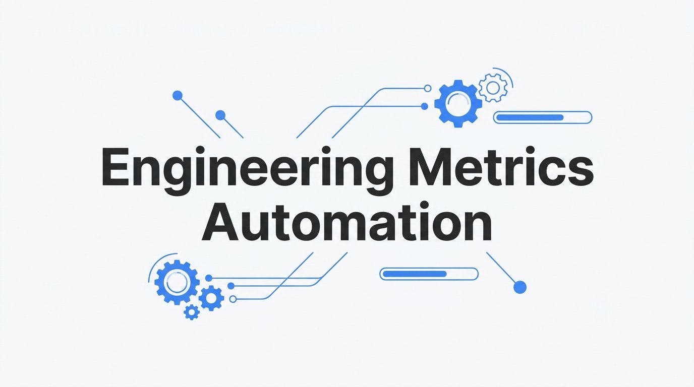 Engineering Metrics Automation: What It Is, Why It Matters, and How to Get Started