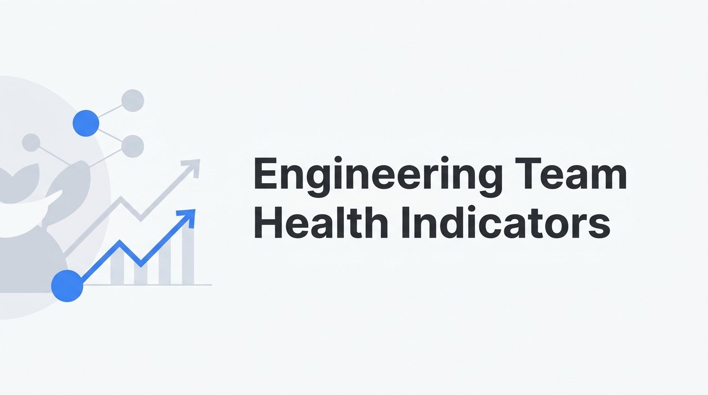 Engineering Team Health Indicators: What They Are, Why They Matter, and How to Track Them