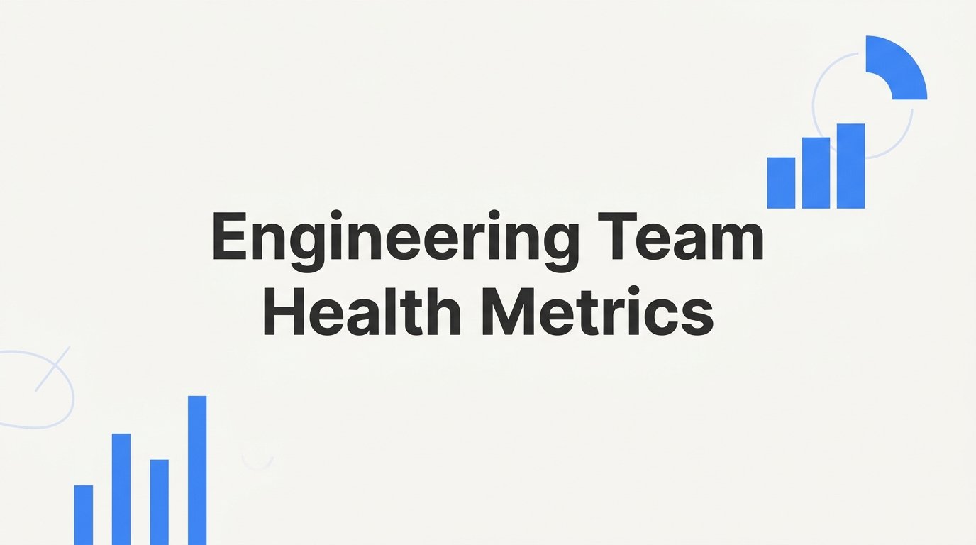 Engineering Team Health Metrics: What They Are, Why They Matter, and How to Use Them