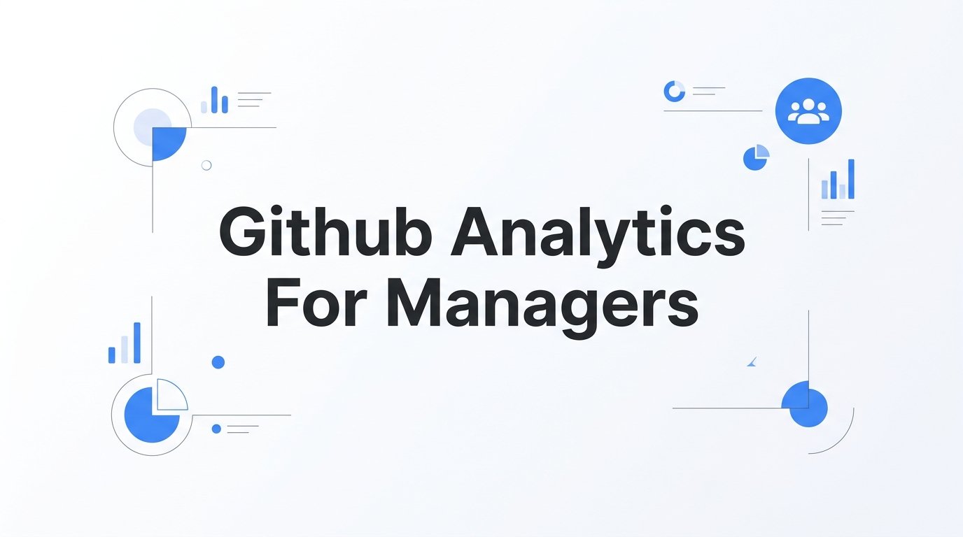 7 Strategies to Get More From GitHub Analytics for Managers