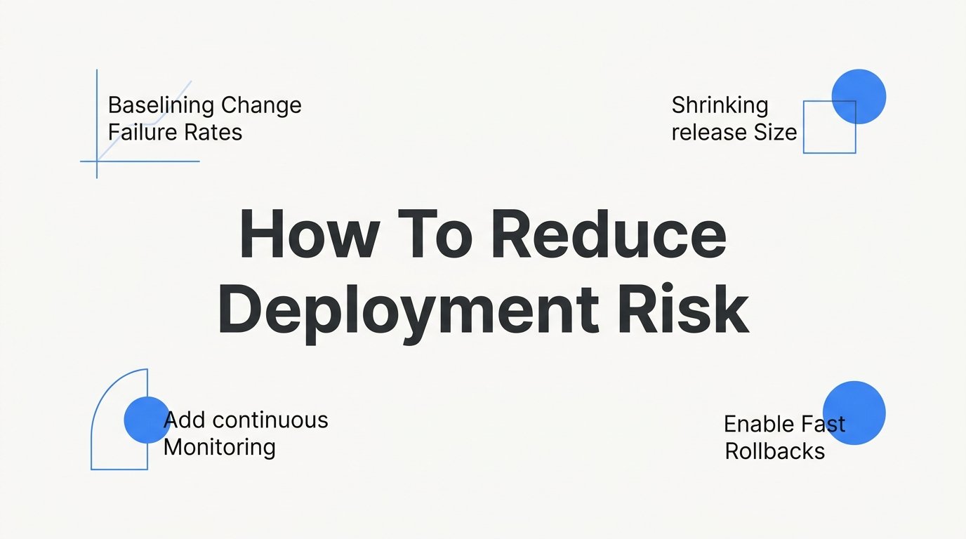 How to Reduce Deployment Risk: A Practical 6-Step Guide for Startup Engineering Teams