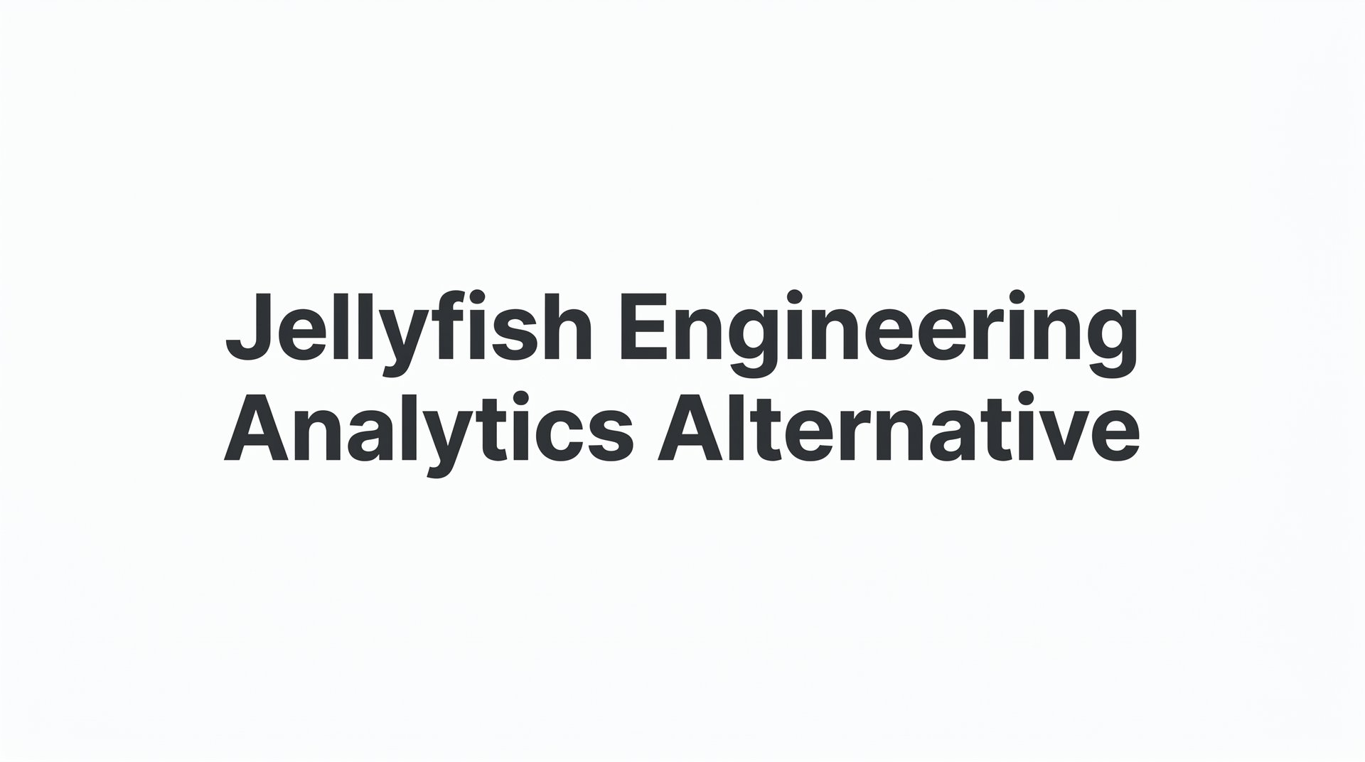 7 Proven Strategies to Find the Right Jellyfish Engineering Analytics Alternative