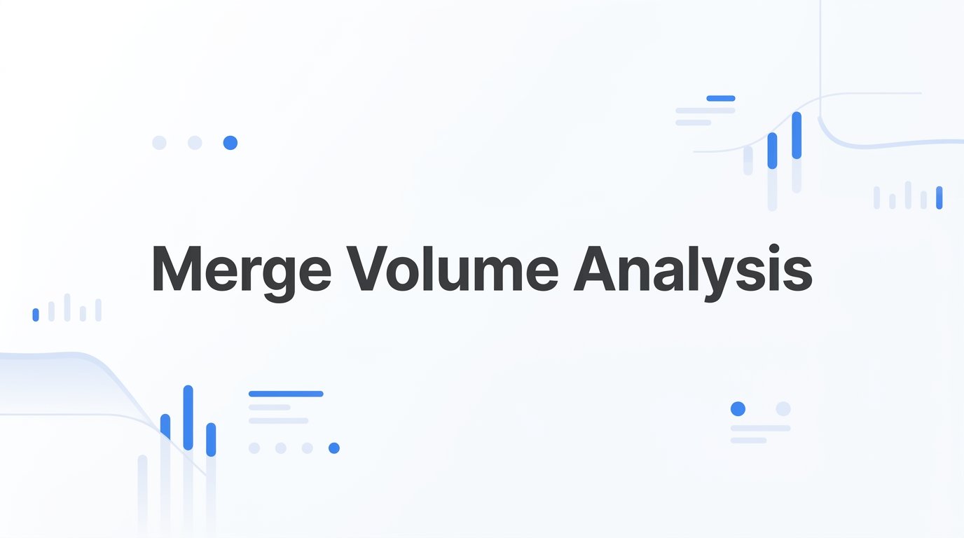 Merge Volume Analysis: What It Is, Why It Matters, and How to Use It