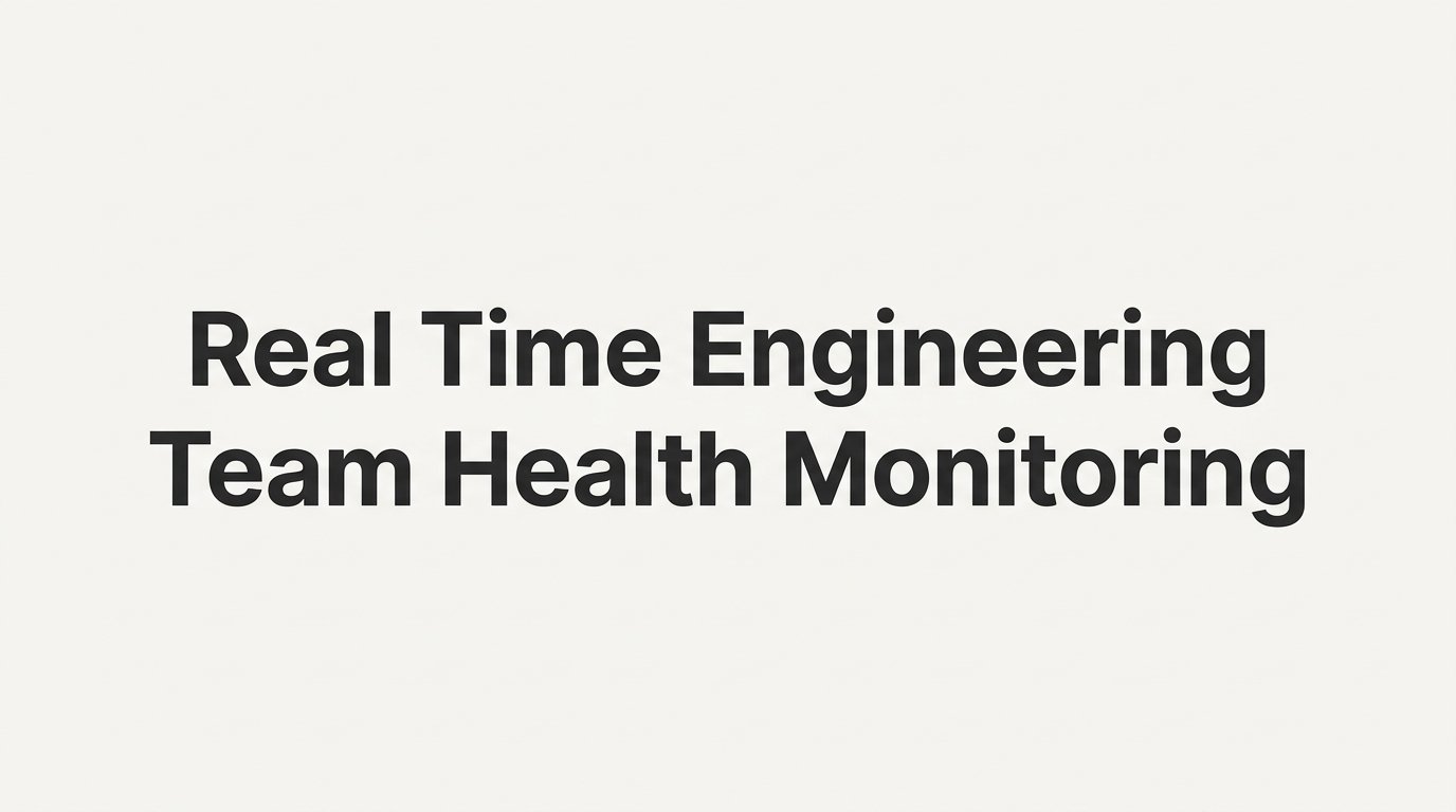 8 Proven Strategies for Real-Time Engineering Team Health Monitoring
