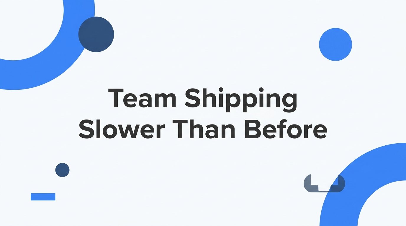 Why Your Team Is Shipping Slower Than Before (and How to Find the Real Cause)