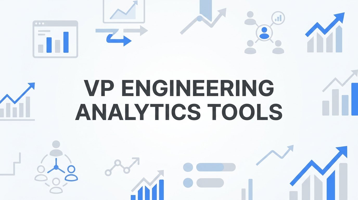 9 Best VP Engineering Analytics Tools for Startup and Scale-Up Leaders in 2026