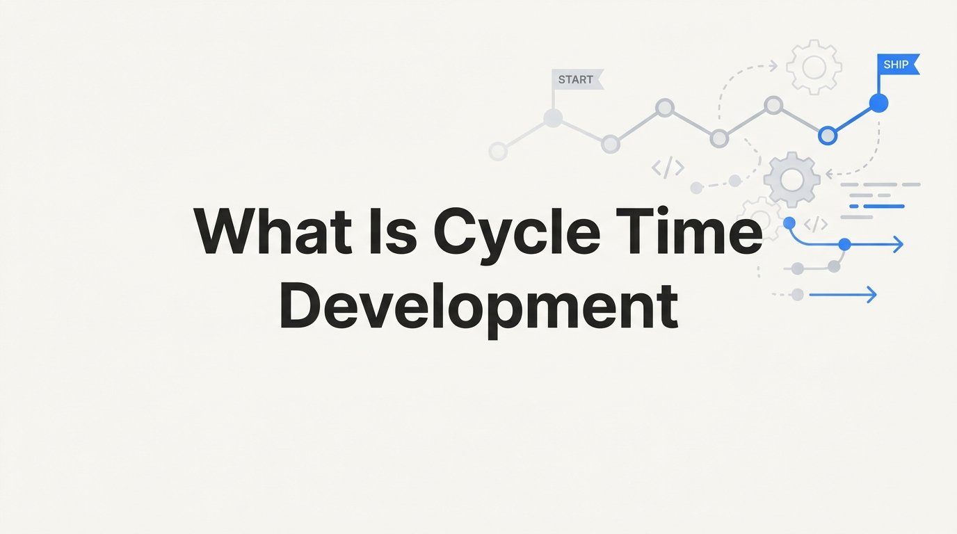 What Is Cycle Time in Development? A Practical Guide for Startup Engineering Teams